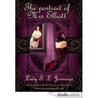 The Portrait of Mrs Elliott ~ The sixth story from "Lust and Lace", a Victorian Romance and Erotic short story collection (English Edition) [Kindle-editie]