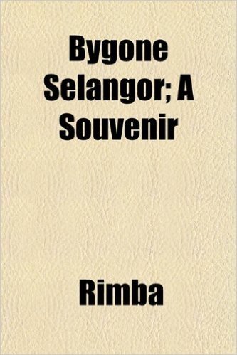 Bygone Selangor; A Souvenir