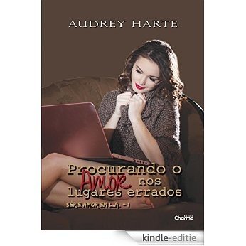 Procurando o Amor nos Lugares Errados (Amor in L.A. Livro 1) (Portuguese Edition) [Kindle-editie]