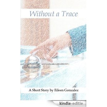 Without a Trace (Jury's Greatest Hits Book 3) (English Edition) [Kindle-editie] beoordelingen
