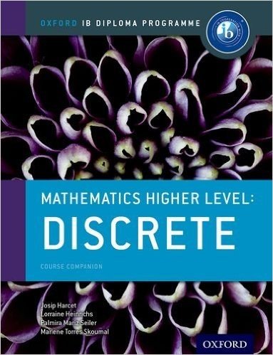 Ib Mathematics Higher Level Option: Discrete: Oxford Ib Diploma Program
