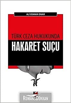 Türk Ceza Hukukunda Hakaret Suçu