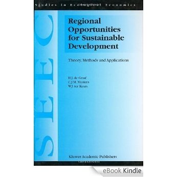 Regional Opportunities for Sustainable Development: Theory, Methods, and Applications (Studies in Ecological Economics) [eBook Kindle]
