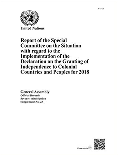 Report of the Special Committee on the Situation with Regard to the Implementation of the Declaration on the Granting of Independence to Colonial Countries and Peoples for 2018