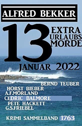 13 Extra Urlaubsmorde Januar 2022 Krimi Sammelband 1763 (German Edition)