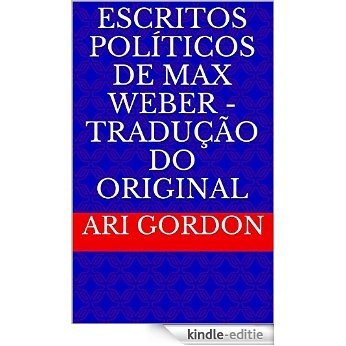 Escritos Políticos de Max Weber - Tradução do original (Portuguese Edition) [Kindle-editie]