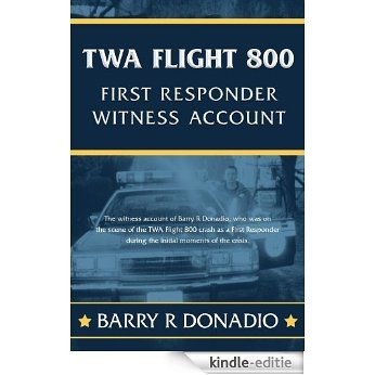 TWA Flight 800 FIRST RESPONDER WITNESS ACCOUNT (English Edition) [Kindle-editie]
