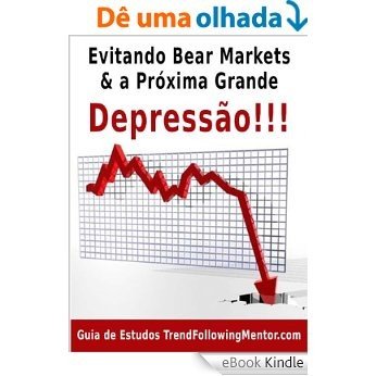 Evitando Mercados de Tendência Negativa & a Próxima Grande Depressão   (Trend Following Mentor) [eBook Kindle]