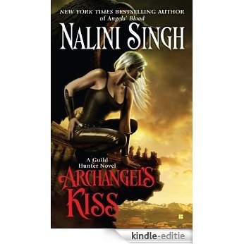 Archangel's Kiss (Guild Hunter) [Kindle-editie]