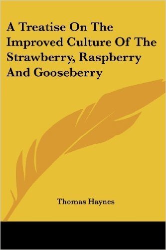 A Treatise on the Improved Culture of the Strawberry, Raspberry and Gooseberry baixar