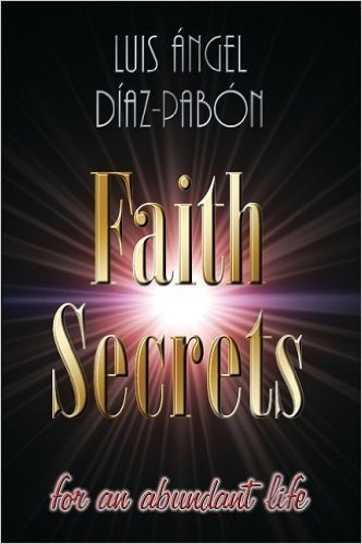 Secretos de Fe: Para una Vida Abundante = Faith Secrets