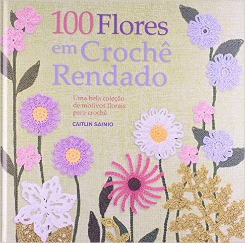 100 Flores em Crochê Rendado