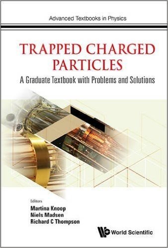 Trapped Charged Particles: A Graduate Textbook with Problems and Solutions