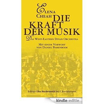 Die Kraft der Musik: Das West-Eastern Divan Orchestra (German Edition) [Kindle-editie]