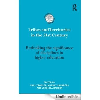 Tribes and Territories in the 21st Century: Rethinking the significance of disciplines in higher education (International Studies in Higher Education) [Kindle-editie]