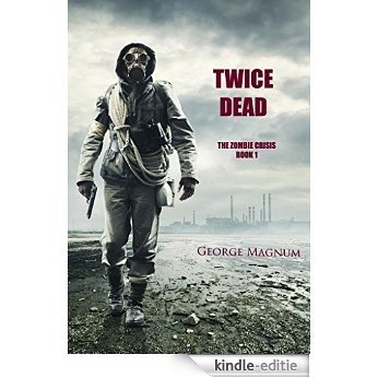 Twice Dead (The Zombie Crisis-Book 1) (English Edition) [Kindle-editie]