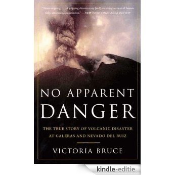 No Apparent Danger: The True Story of Volcanic Disaster at Galeras and Nevado Del Ruiz [Kindle-editie]