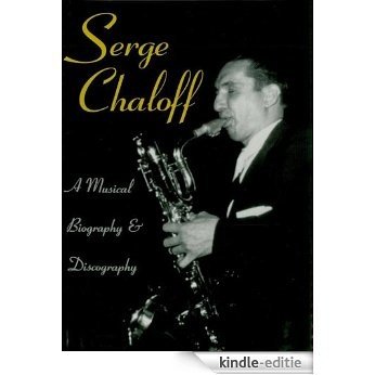 Serge Chaloff: A Musical Biography and Discography (Studies in Jazz) [Kindle-editie]