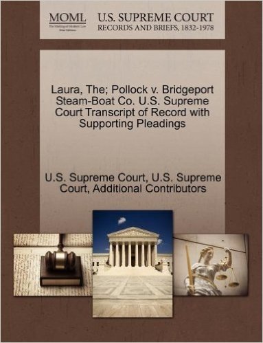 Laura, The; Pollock V. Bridgeport Steam-Boat Co. U.S. Supreme Court Transcript of Record with Supporting Pleadings