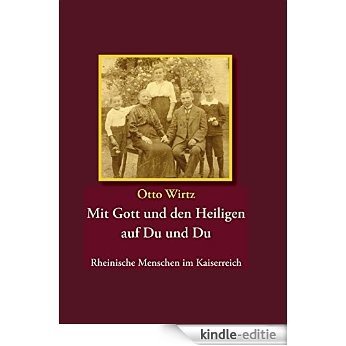 Mit Gott und den Heiligen auf Du und Du: Rheinische Menschen im Kaiserreich [Kindle-editie]