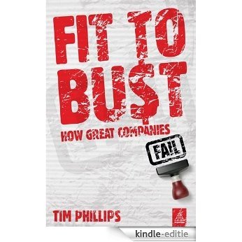 Fit to Bust: How Great Companies Fail [Kindle-editie] beoordelingen
