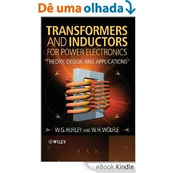 Transformers and Inductors for Power Electronics: Theory, Design and Applications [eBook Kindle]