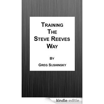 Training the Steve Reeves Way (English Edition) [Kindle-editie]