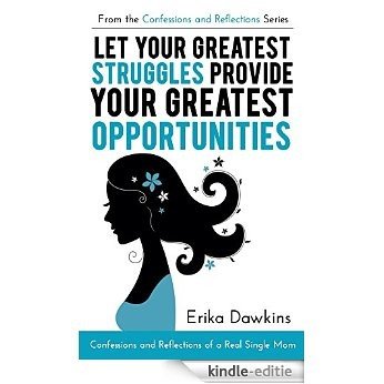 Let Your Greatest Struggles Provide Your Greatest Opportunities (English Edition) [Kindle-editie]