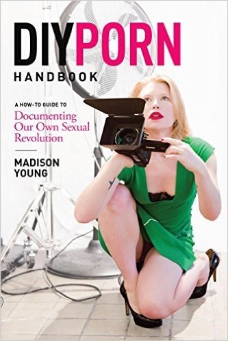 DIY Porn Handbook: A How-To Guide to Documenting Our Own Sexual Revolution baixar