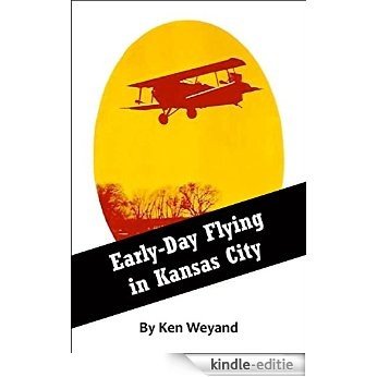 Early-Day Flying in Kansas City (English Edition) [Kindle-editie]