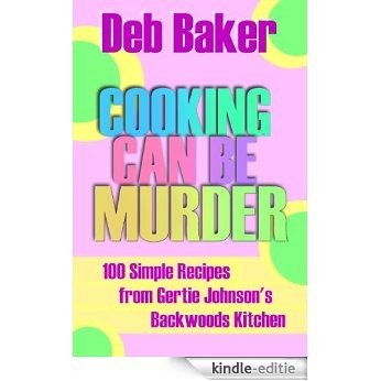 Cooking Can Be Murder: A Companion Cookbook (A Gertie Johnson Murder Mystery) (English Edition) [Kindle-editie]