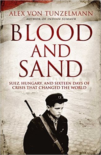 Blood & Sand: Suez, Hungary and the Crisis That Shook the World (English Edition)