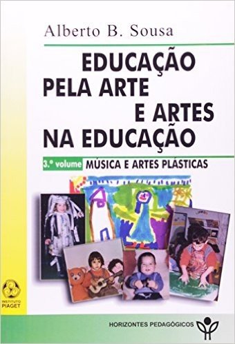 Educação Pela Arte e Artes na Educação - Volume 03