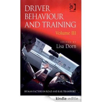 Driver Behaviour and Training: Volume III (Human Factors in Road and Rail Transport) [Kindle-editie]
