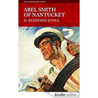 Abel Smith of Nantucket (The H. Bedford-Jones Library) (English Edition) [Kindle-editie]