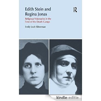 Edith Stein and Regina Jonas: Religious Visionaries in the Time of the Death Camps (Religion and Violence) [Kindle-editie]