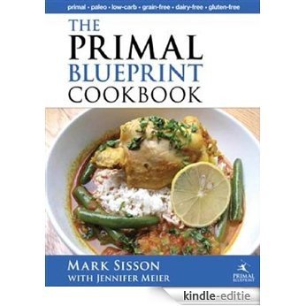 The Primal Blueprint Cookbook: Primal, Low Carb, Paleo, Grain-Free, Dairy-Free and Gluten-Free (Primal Blueprint Series) [Kindle-editie]
