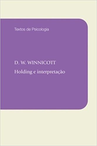 Holding e Interpretação - Coleção Textos de Psicologia