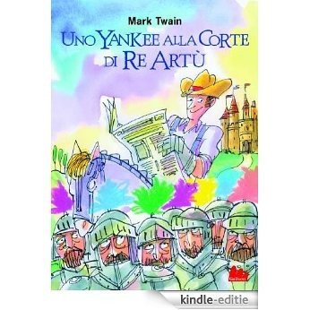 Uno yankee alla corte di Re Artù (Italian Edition) [Kindle-editie]