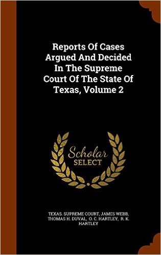 Reports of Cases Argued and Decided in the Supreme Court of the State of Texas, Volume 2