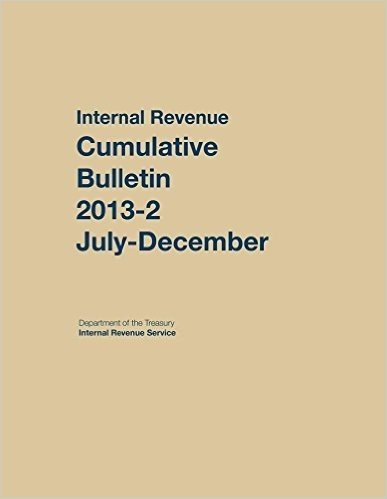 Internal Revenue Service Cumulative Bulletin: 2013-2 July-December