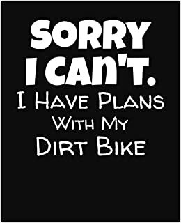 indir Sorry I Can&#39;t I Have Plans With My Dirt Bike: College Ruled Composition Notebook