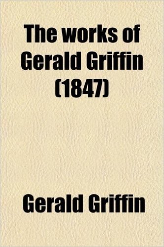 The Works of Gerald Griffin (Volume 2)