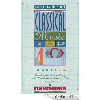 Classical Music Top 40: Learn How To Listen To And Appreciate The 40 Most Popular And Important Pieces I (English Edition) [Kindle-editie]