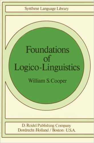 Foundations of Logico-Linguistics: A Unified Theory of Information, Language and Logic