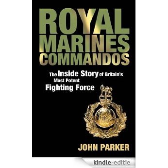 Royal Marines Commandos: The Inside Story of a Force for the Future (English Edition) [Kindle-editie]