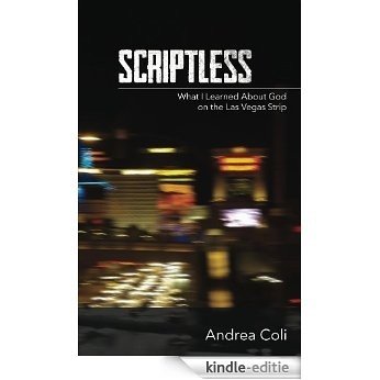 Scriptless: What I Learned About God on the Las Vegas Strip (English Edition) [Kindle-editie]