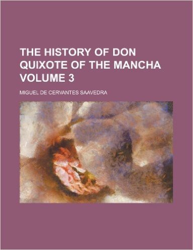 The History of Don Quixote of the Mancha Volume 3