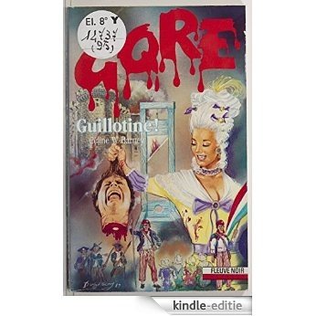 Gore : Guillotine ! (F.Noir Gore) [Kindle-editie]