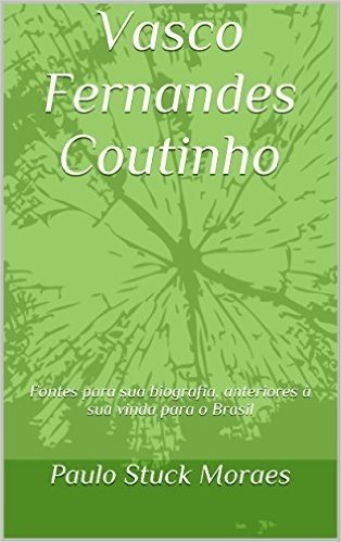 Vasco Fernandes Coutinho: Fontes para sua biografia, anteriores à sua vinda para o Brasil